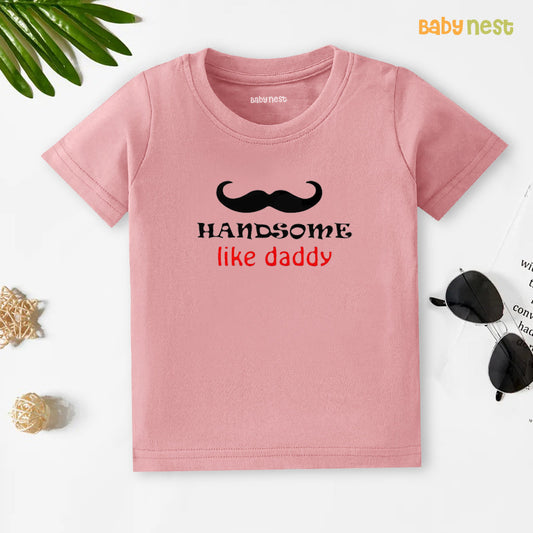 Half Sleeves T-Shirt With Handsome Like Daddy Print