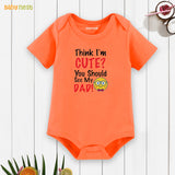 Easyclean Half Sleeves Onesie with Think I'M Cute You Should See My Dad Print