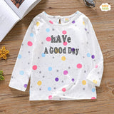 Full Sleeves Have a Good Day Printed T-Shirt For Girls